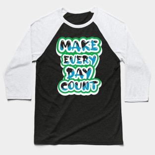 Make Every Day Count Baseball T-Shirt